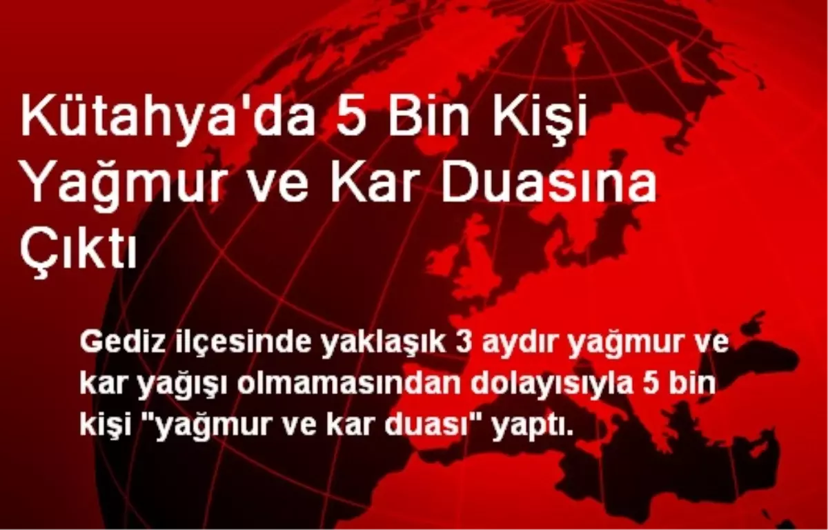 Kütahya\'da 5 Bin Kişi Yağmur ve Kar Duasına Çıktı