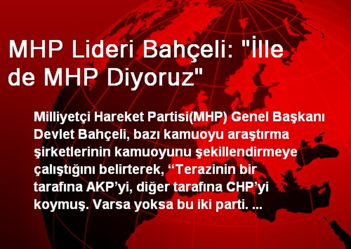 MHP Lideri Bahçeli: "İlle de MHP Diyoruz"