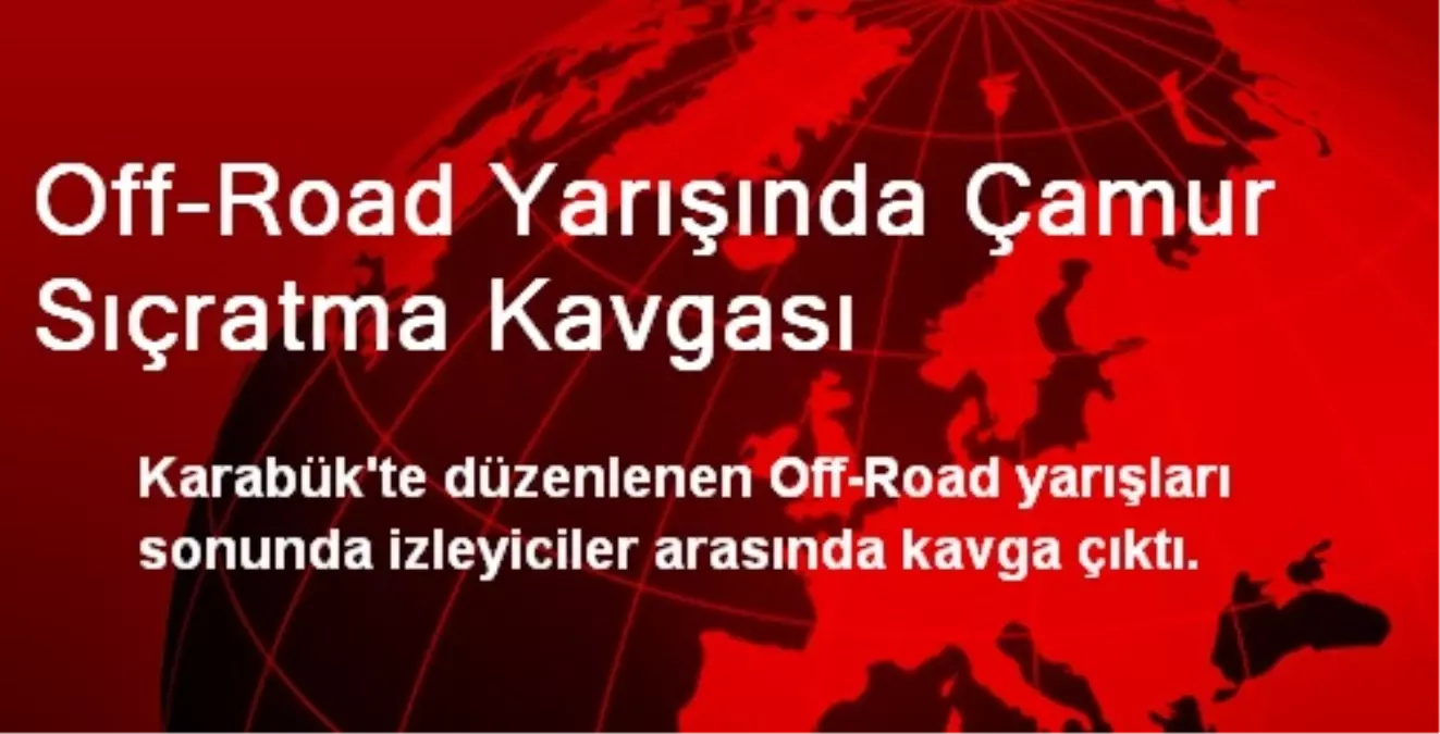 Off-Road Yarışında Çamur Sıçratma Kavgası