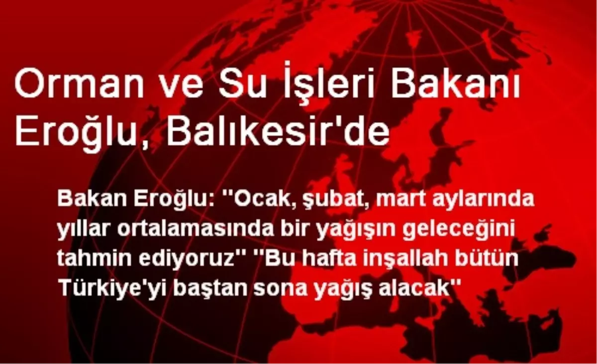 Orman ve Su İşleri Bakanı Eroğlu, Balıkesir\'de