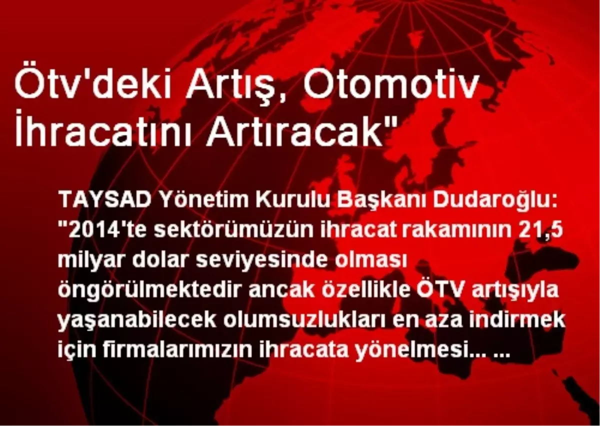 Ötv\'deki Artış, Otomotiv İhracatını Artıracak"