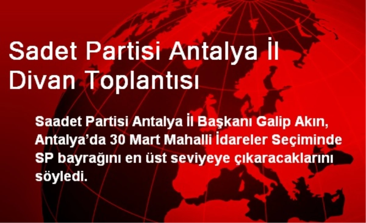 Sadet Partisi Antalya İl Divan Toplantısı