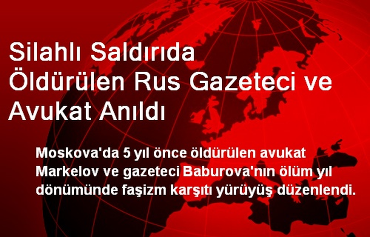 Silahlı Saldırıda Öldürülen Rus Gazeteci ve Avukat Anıldı