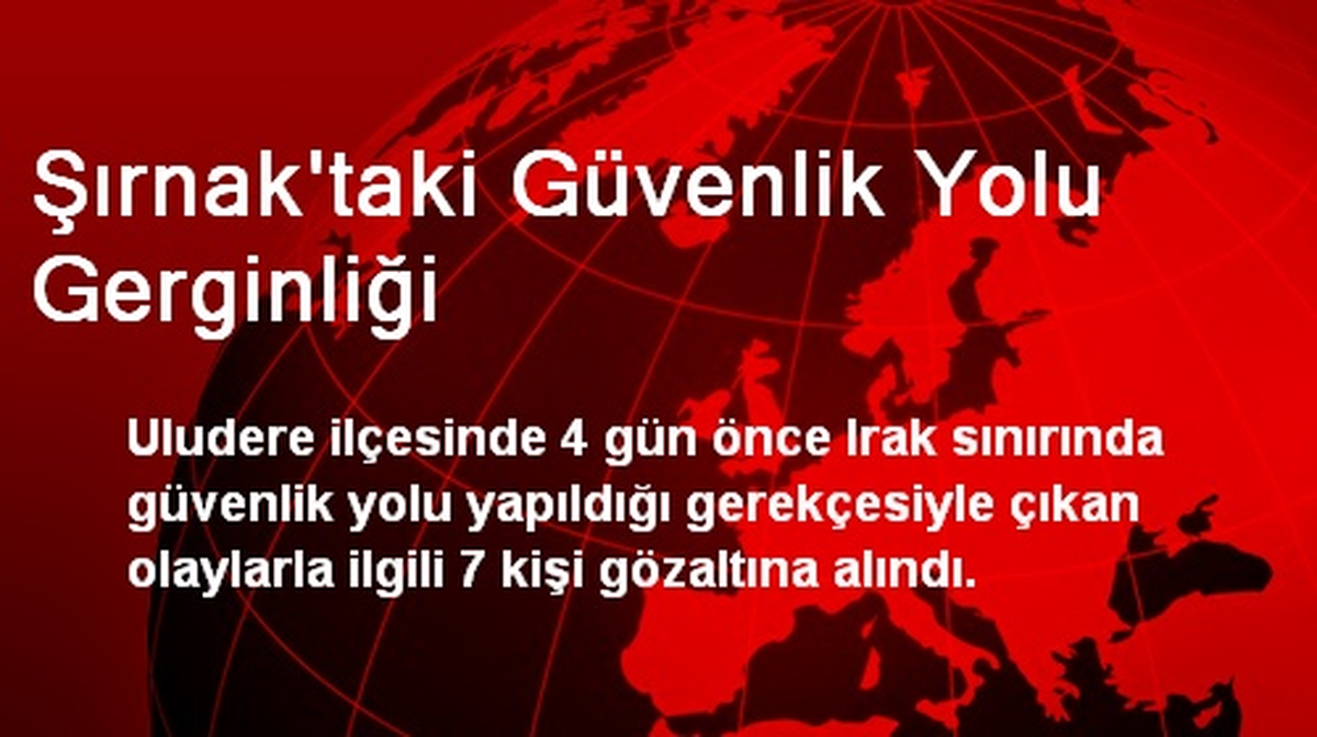 Şırnak\'taki Güvenlik Yolu Gerginliği