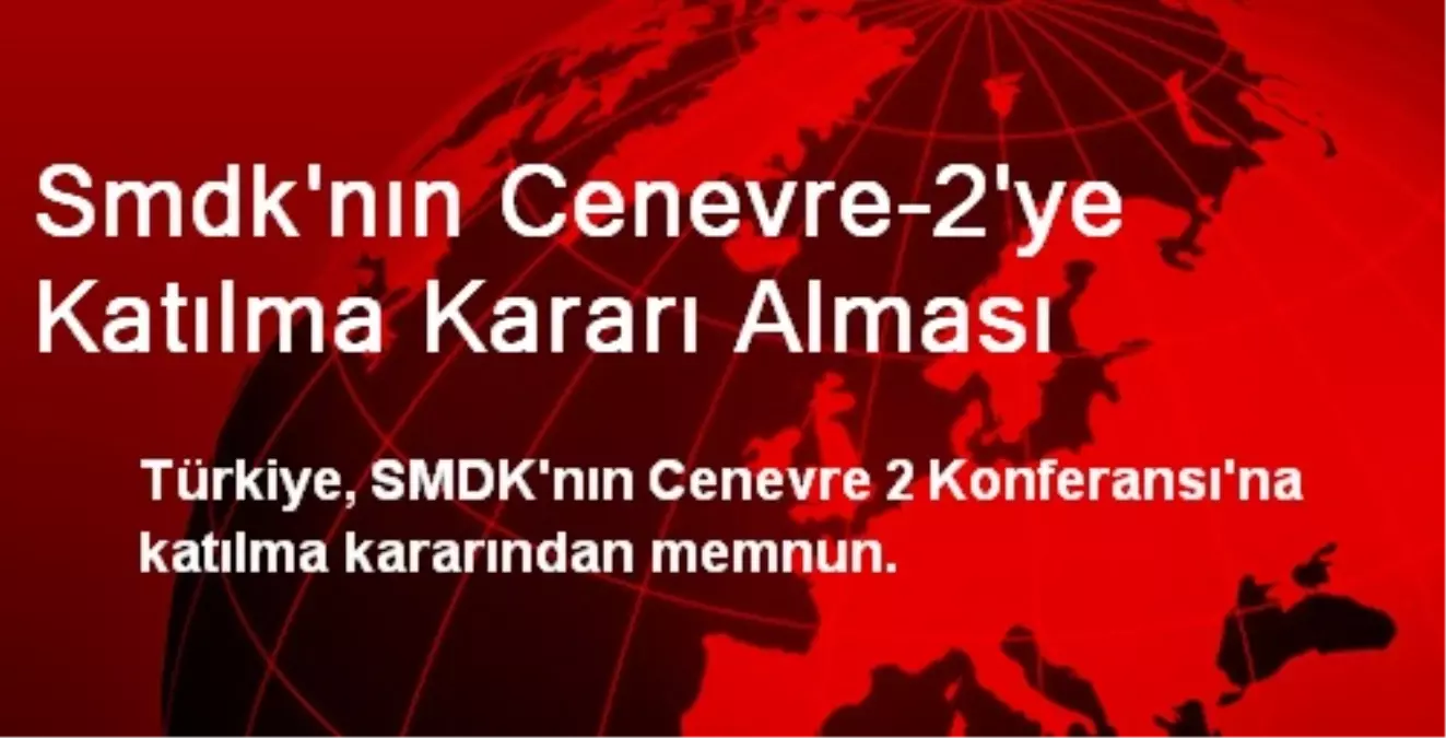 Smdk\'nın Cenevre-2\'ye Katılma Kararı Alması