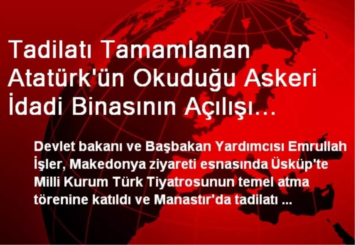 Tadilatı Tamamlanan Atatürk\'ün Okuduğu Askeri İdadi Binasının Açılışı İçin Tören