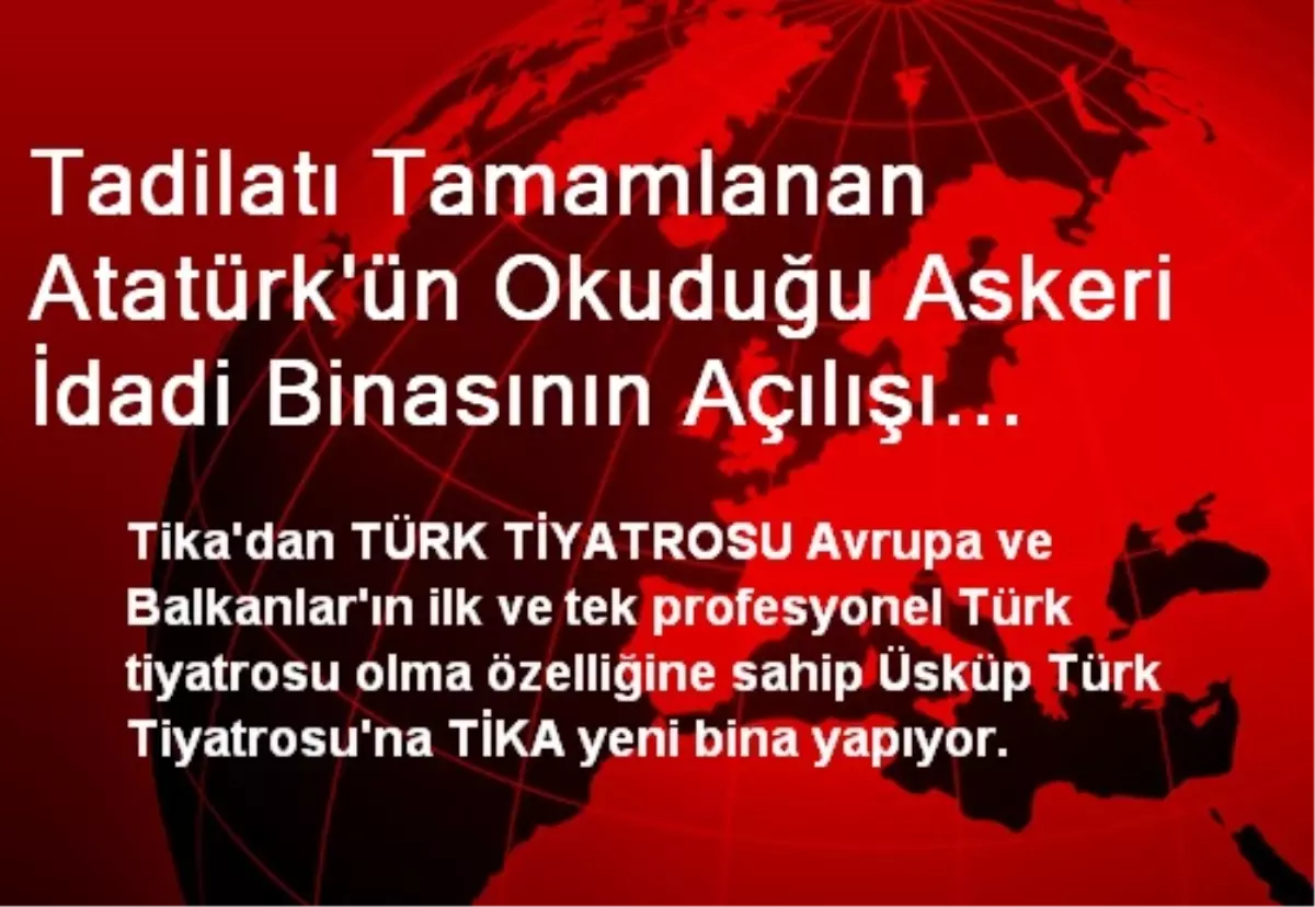 Tadilatı Tamamlanan Atatürk\'ün Okuduğu Askeri İdadi Binasının Açılışı İçin Tören (2)