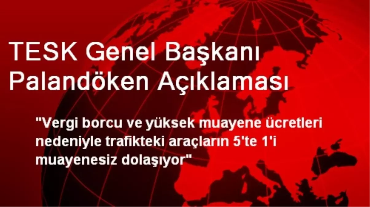 TESK Genel Başkanı Palandöken Açıklaması