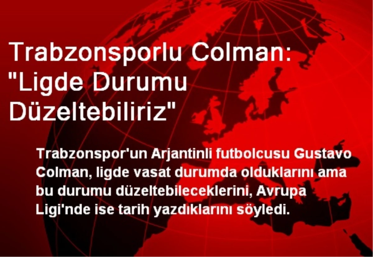 Trabzonsporlu Colman: "Ligde Durumu Düzeltebiliriz"