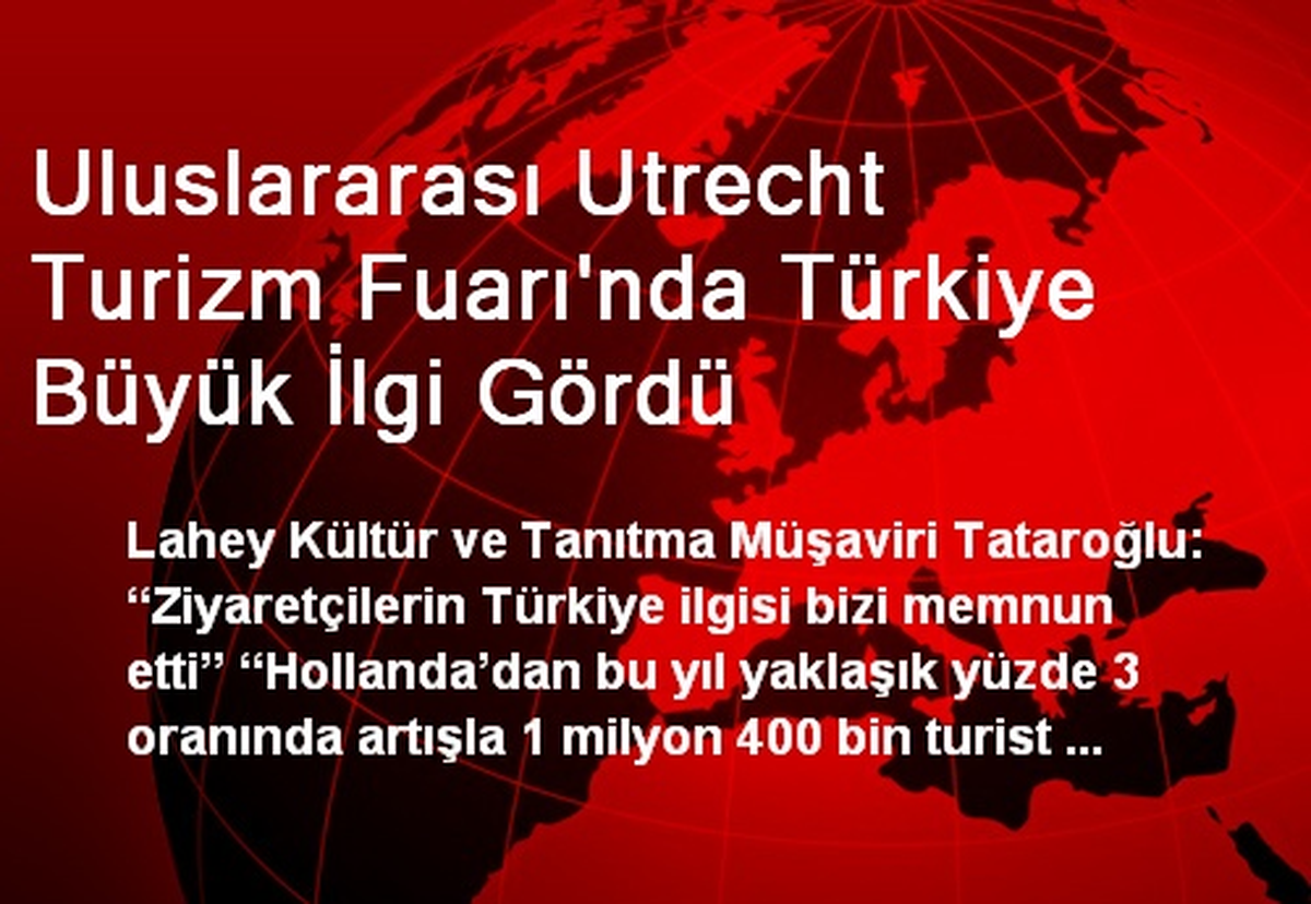 Uluslararası Utrecht Turizm Fuarı\'nda Türkiye Büyük İlgi Gördü