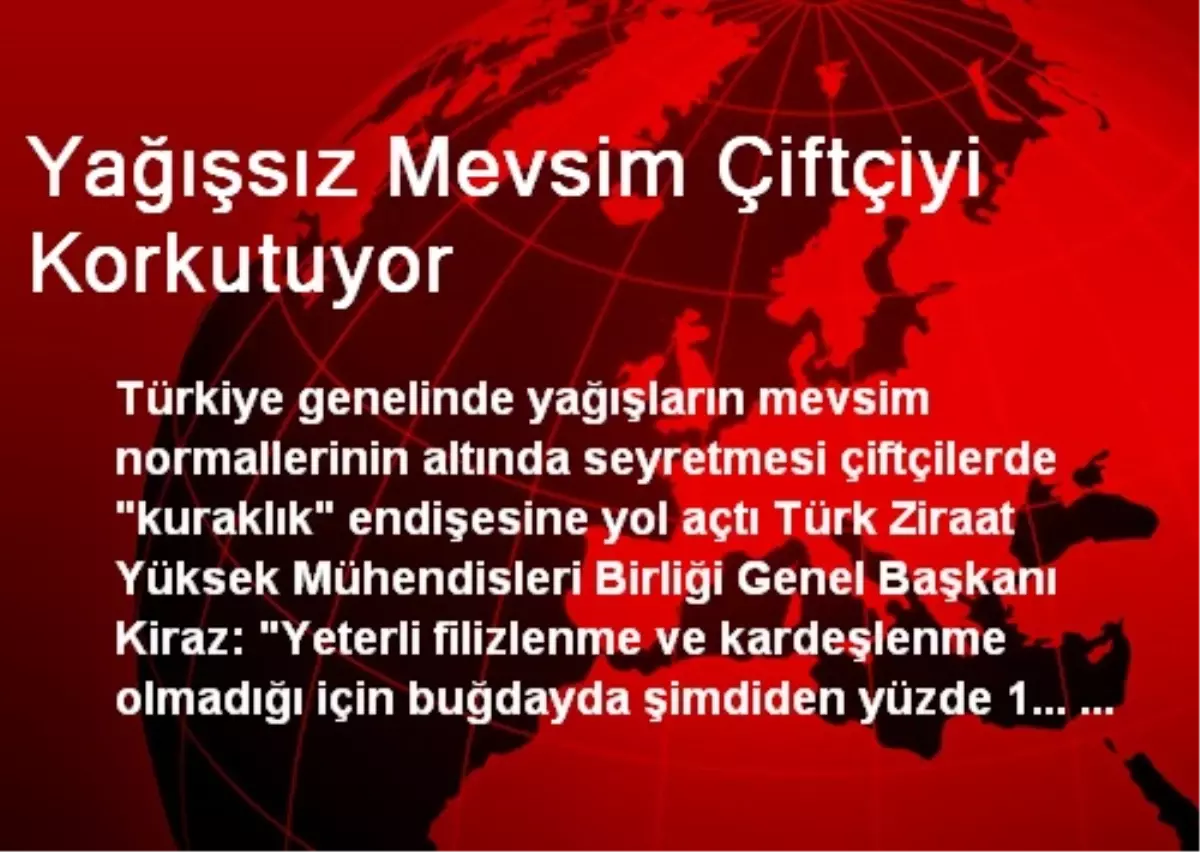 Yağışsız Mevsim Çiftçiyi Korkutuyor