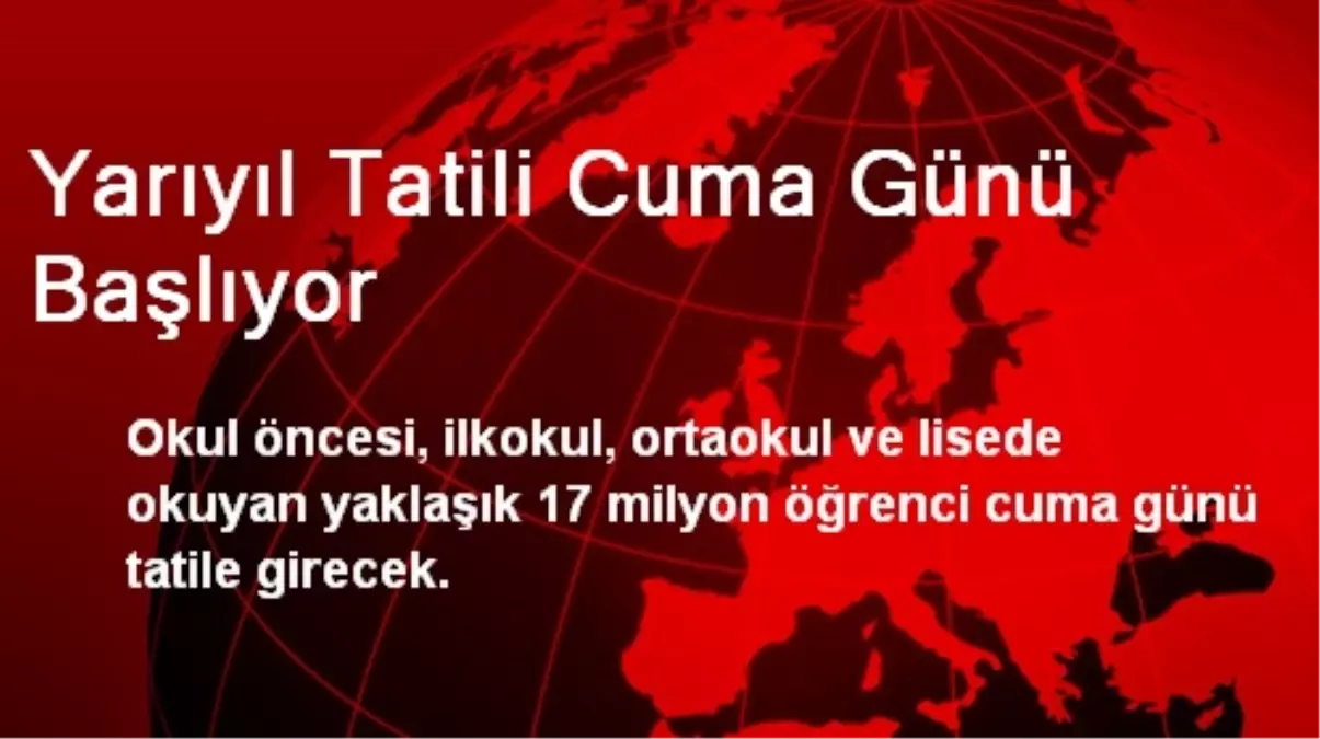 Yarıyıl Tatili Cuma Günü Başlıyor