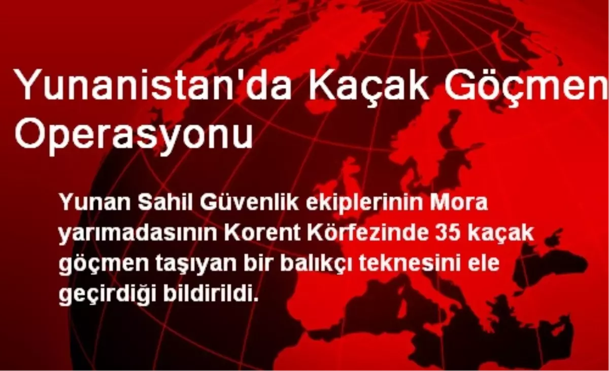 Yunanistan\'da Kaçak Göçmen Operasyonu