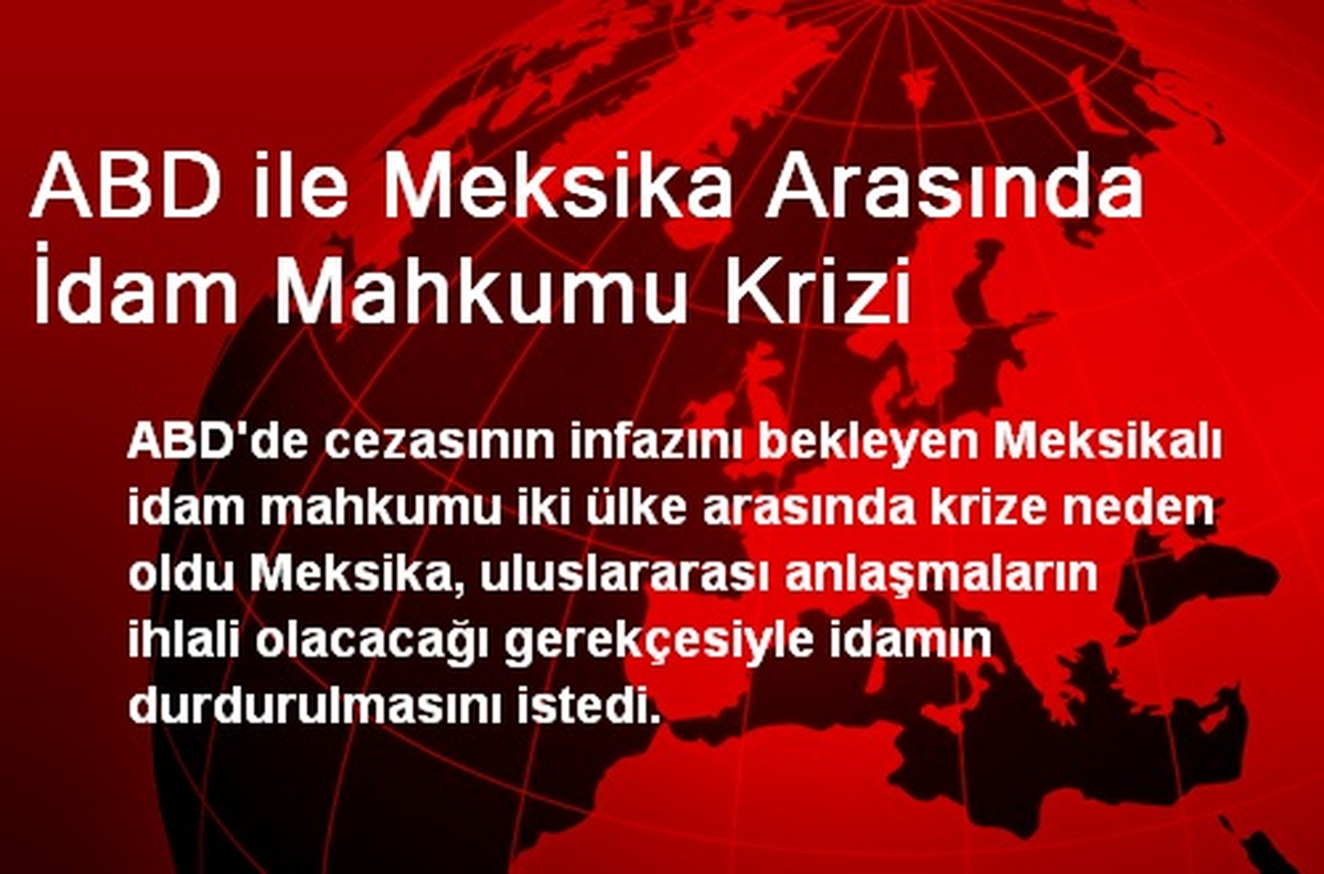 ABD ile Meksika Arasında İdam Mahkumu Krizi