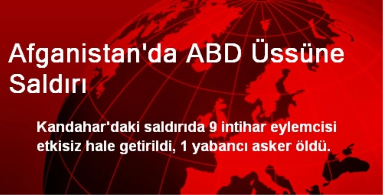 Afganistan\'da ABD Üssüne Saldırı