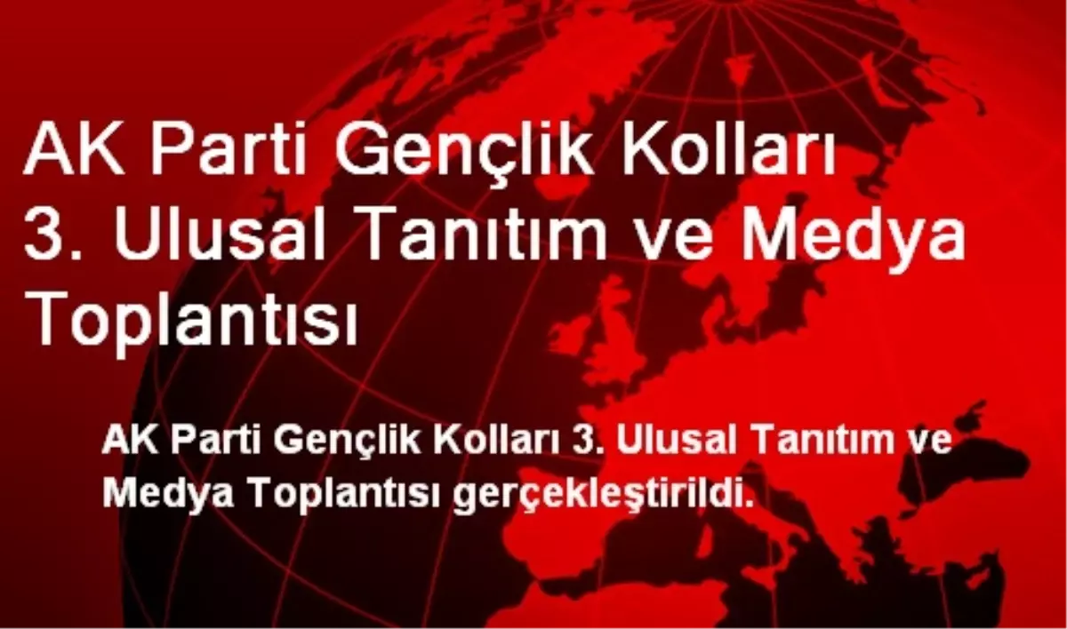 AK Parti Gençlik Kolları 3. Ulusal Tanıtım ve Medya Toplantısı