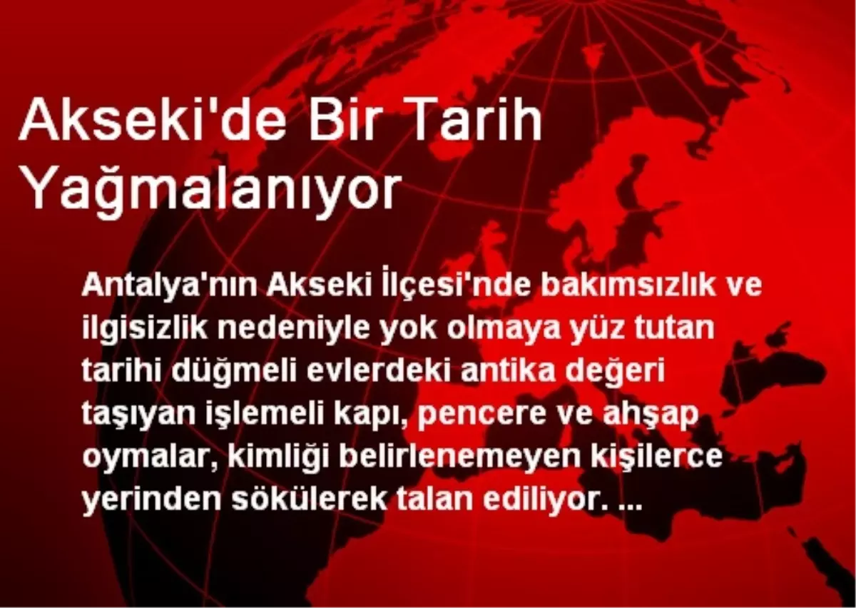 Akseki'de Bir Tarih Yağmalanıyor