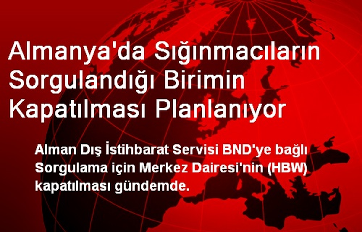 Almanya\'da Sığınmacıların Sorgulandığı Birim Kapatılabilir