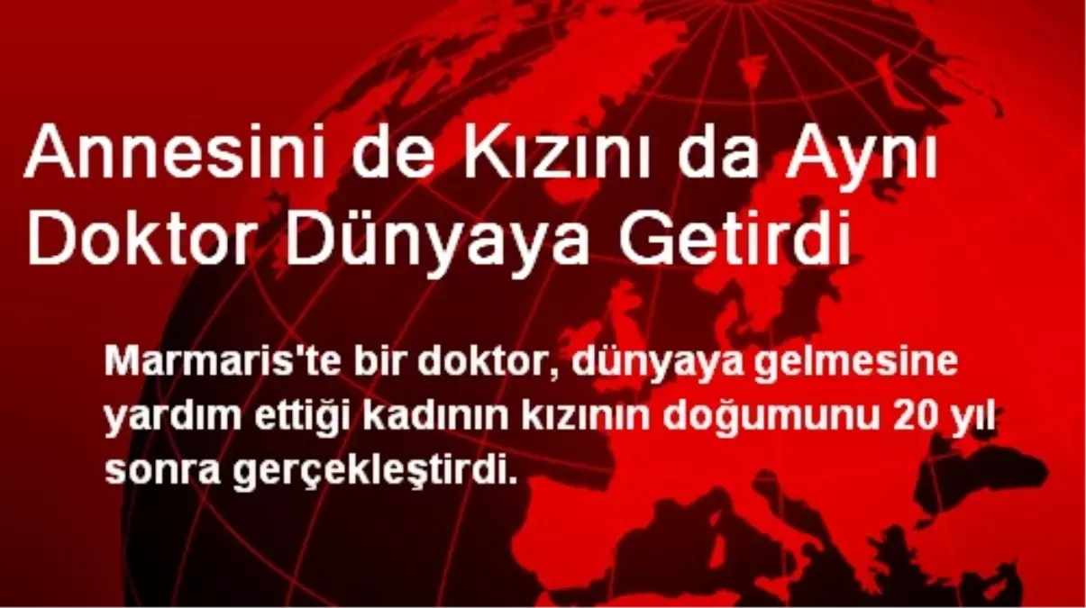 Annesini de Kızını da Aynı Doktor Dünyaya Getirdi