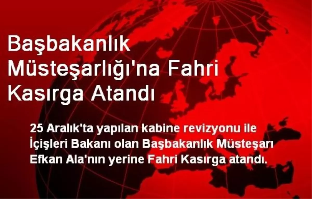 Başbakanlık Müsteşarlığı\'na Fahri Kasırga Atandı