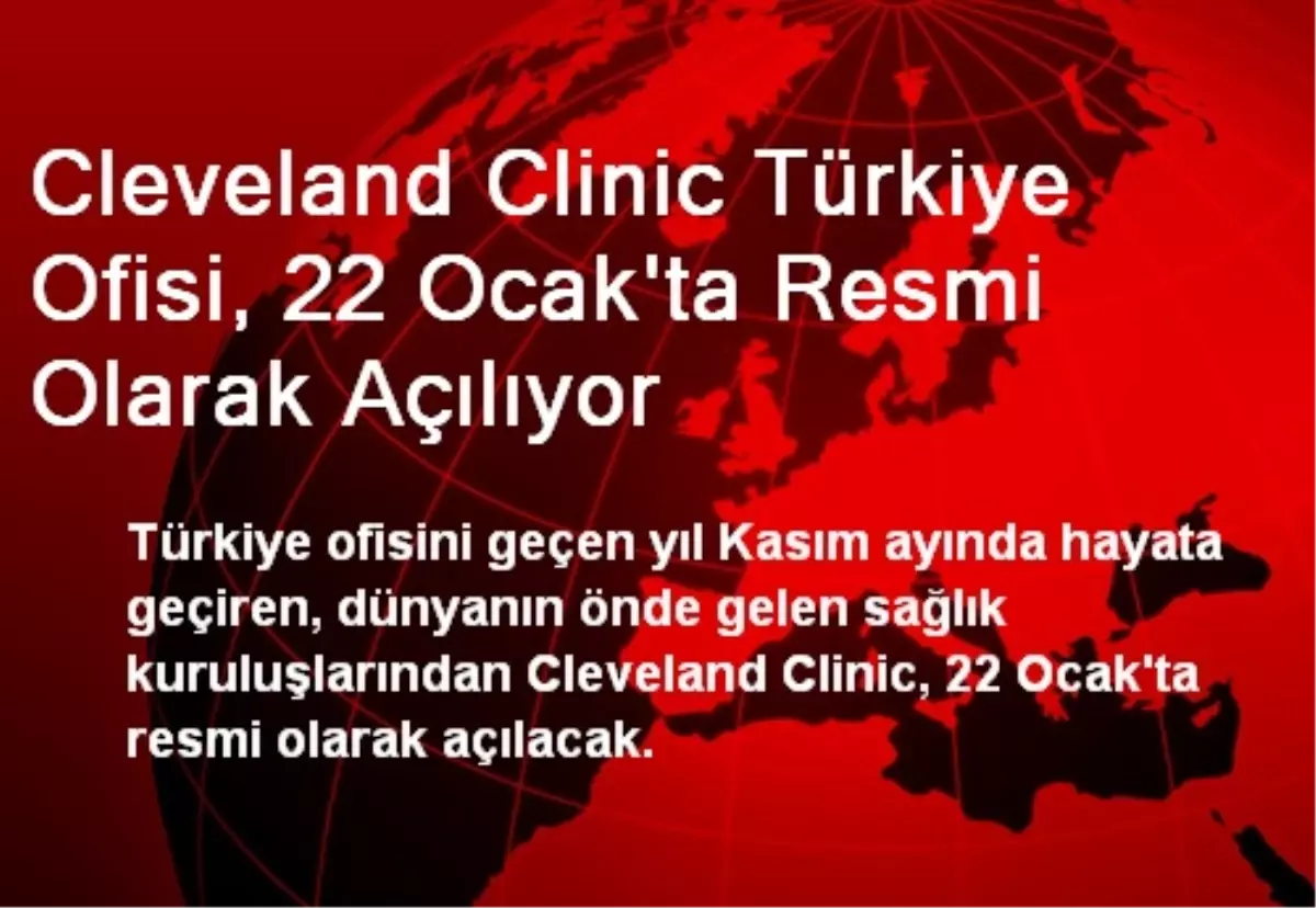 Cleveland Clinic Türkiye Ofisi, 22 Ocak\'ta Resmi Olarak Açılıyor