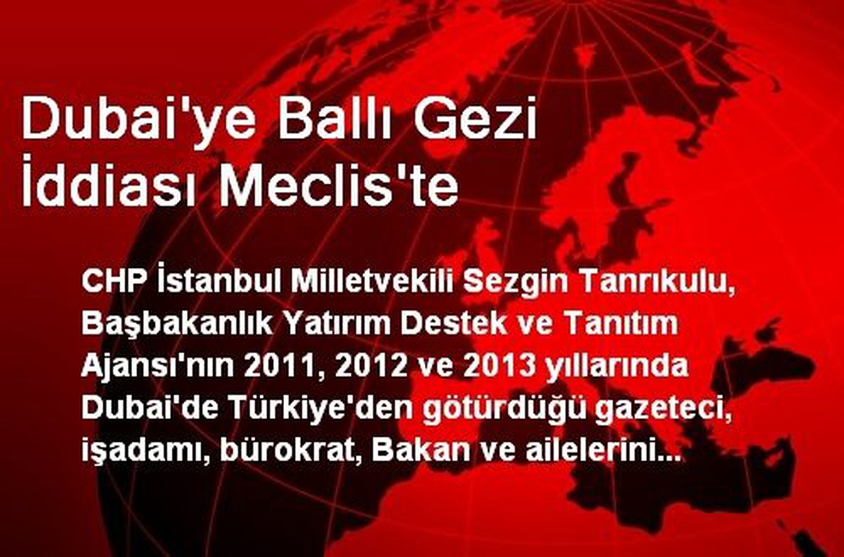 Dubai\'ye Ballı Gezi İddiası Meclis\'te