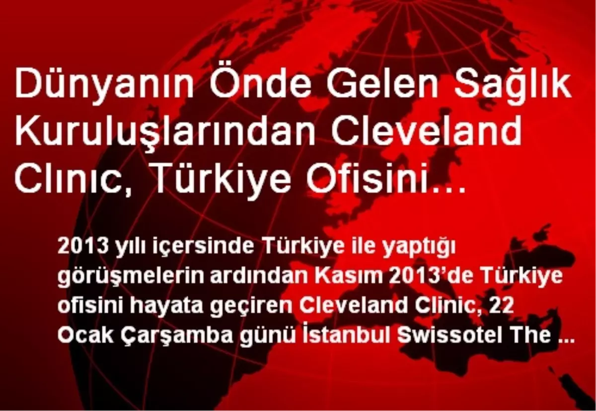 Dünyanın Önde Gelen Sağlık Kuruluşlarından Cleveland Clınıc, Türkiye Ofisini Açtı