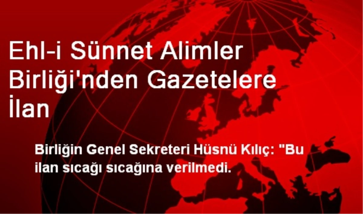 Ehl-i Sünnet Alimler Birliği\'nden Gazetelere İlan