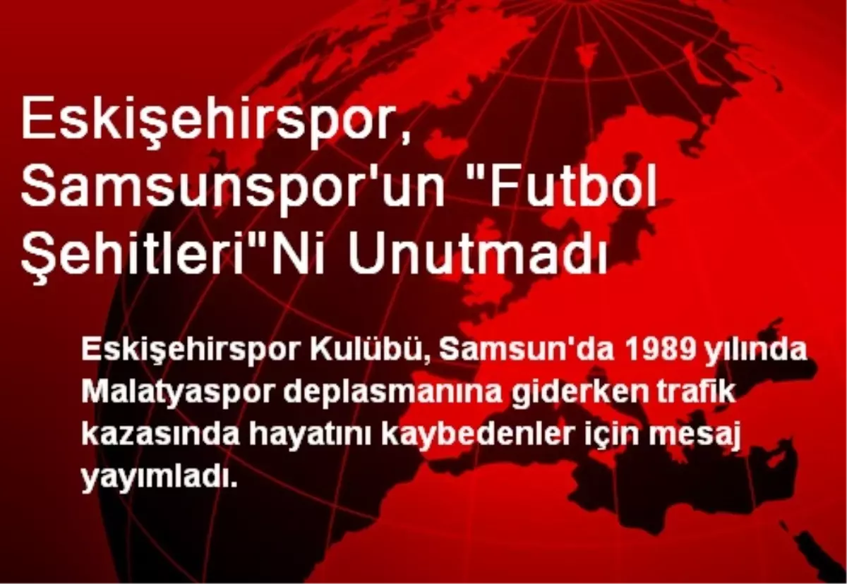 Eskişehirspor, Samsunspor\'un "Futbol Şehitleri"Ni Unutmadı