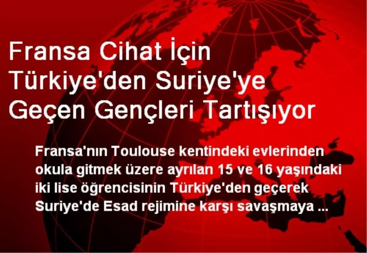 Fransa Cihat İçin Türkiye\'den Suriye\'ye Geçen Gençleri Tartışıyor