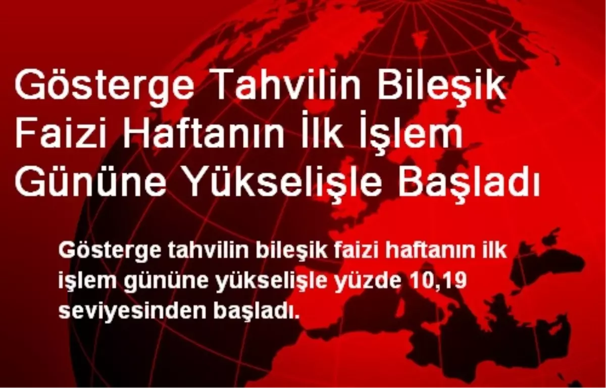 Gösterge Tahvilin Bileşik Faizi Haftanın İlk İşlem Gününe Yükselişle Başladı