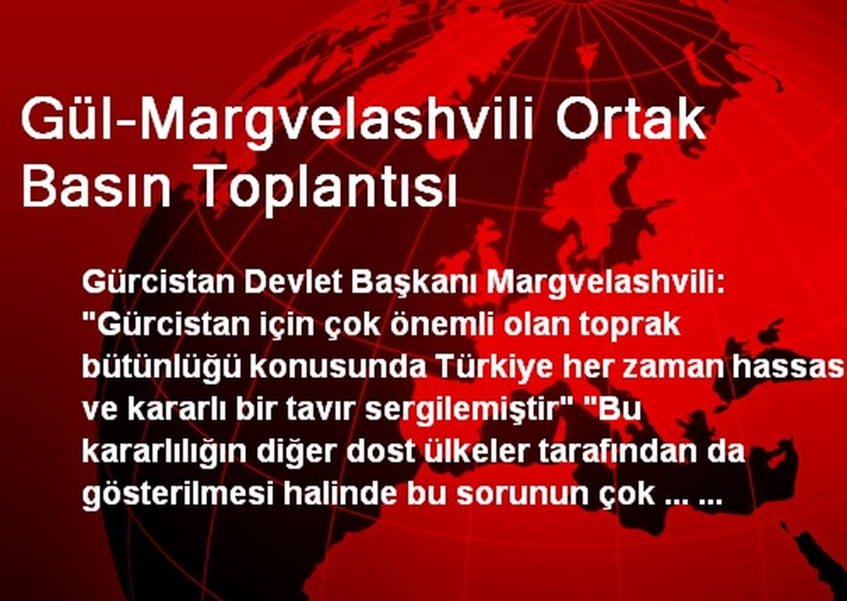 Gül-Margvelashvili Ortak Basın Toplantısı