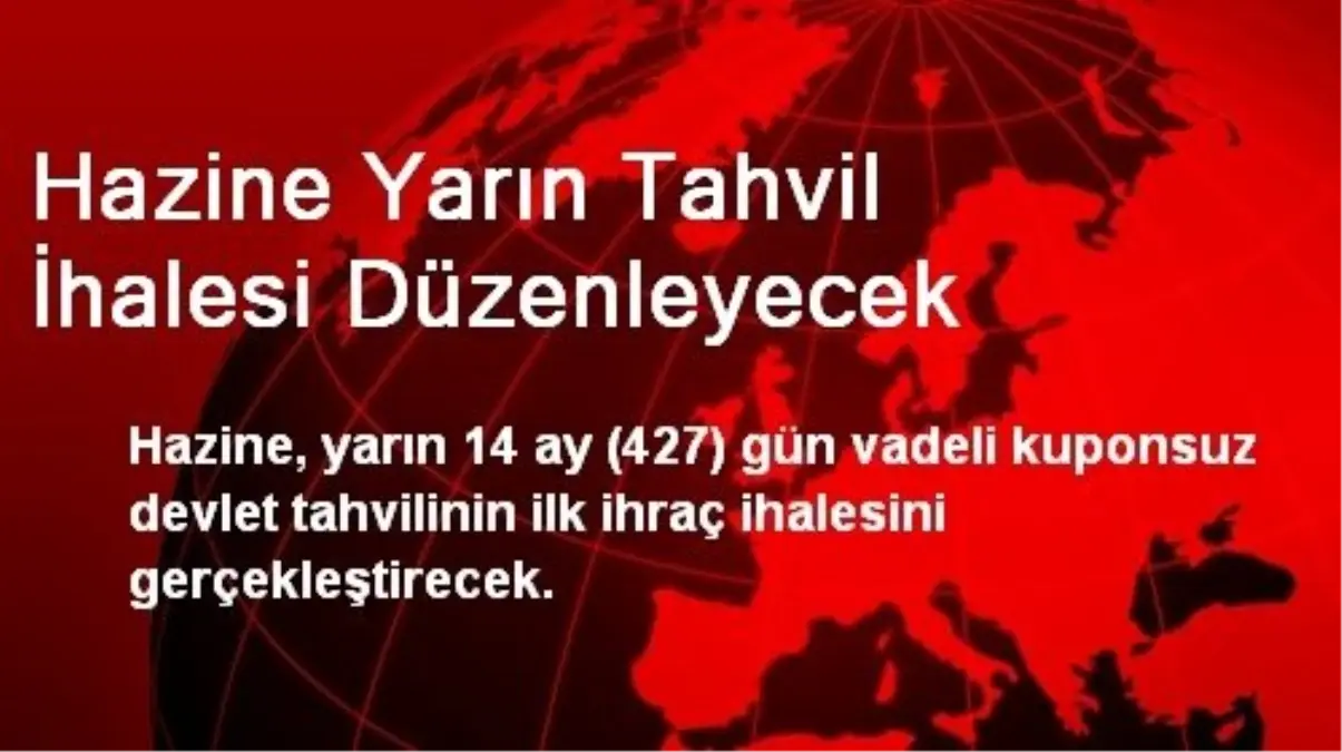 Hazine Yarın Tahvil İhalesi Düzenleyecek