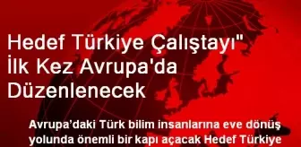 Hedef Türkiye Çalıştayı' İlk Kez Avrupa'da Düzenlenecek