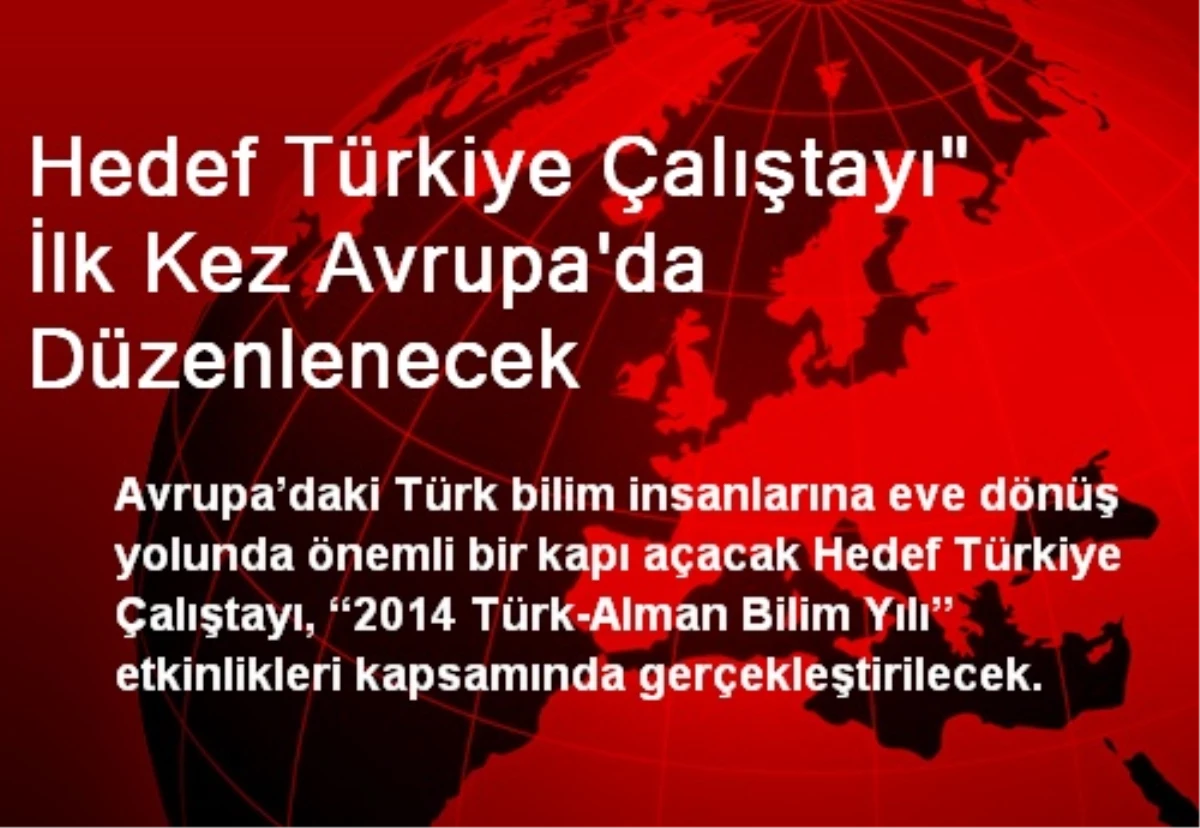 Hedef Türkiye Çalıştayı" İlk Kez Avrupa\'da Düzenlenecek