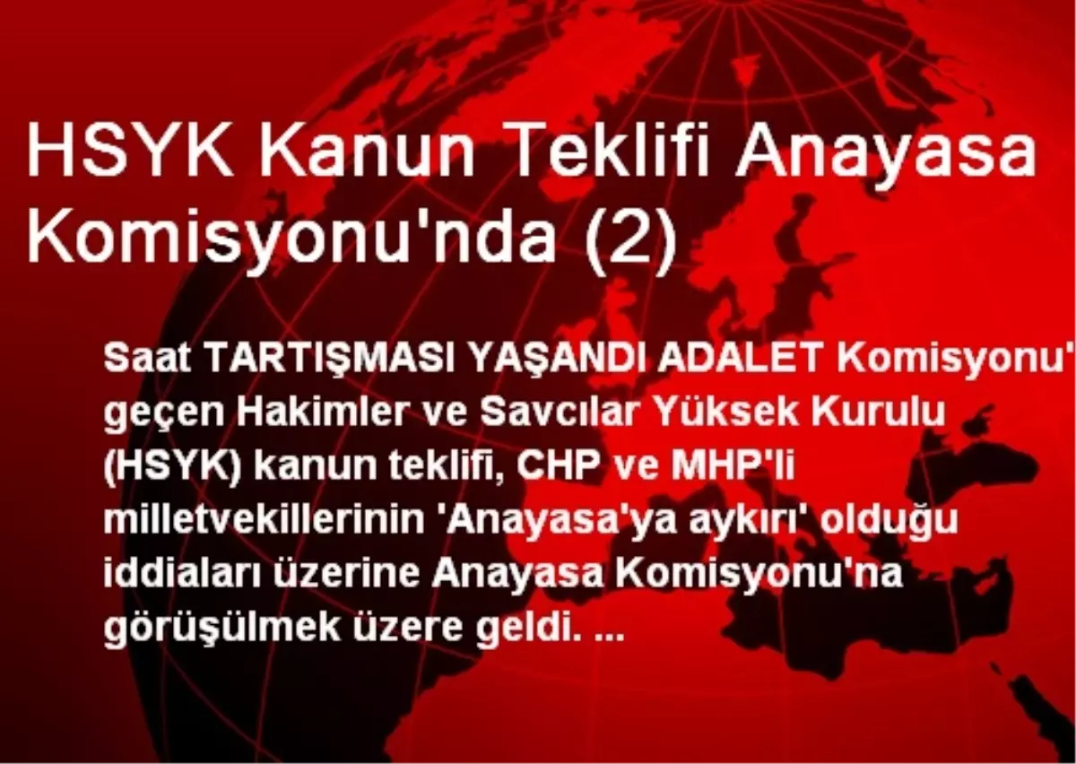 HSYK Kanun Teklifi Anayasa Komisyonu\'nda (2)