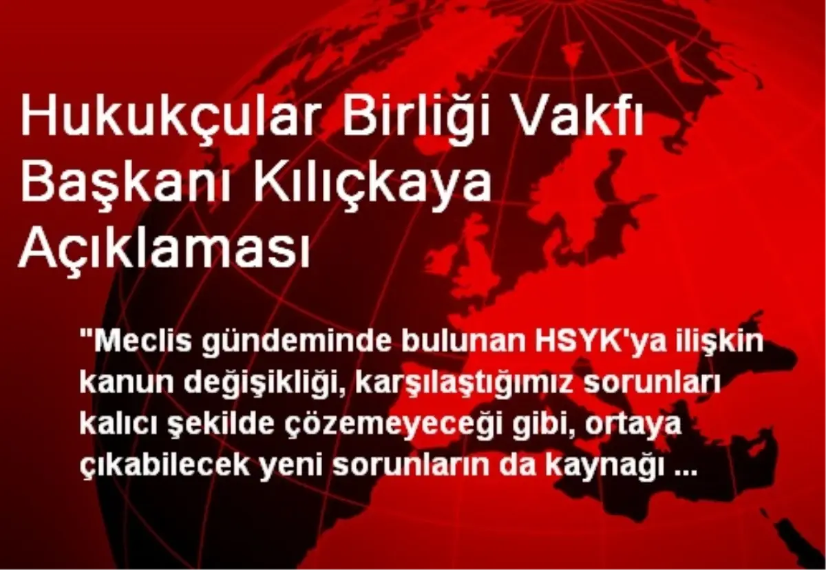 Hukukçular Birliği Vakfı Başkanı Kılıçkaya Açıklaması