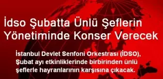 İdso Şubatta Ünlü Şeflerin Yönetiminde Konser Verecek