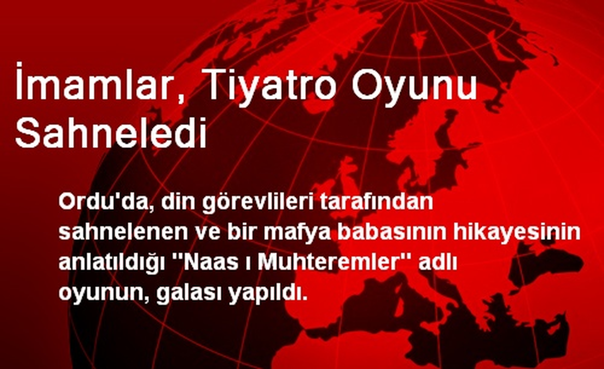 Ordu\'da İmamlar, Tiyatro Oyunu Sahneledi