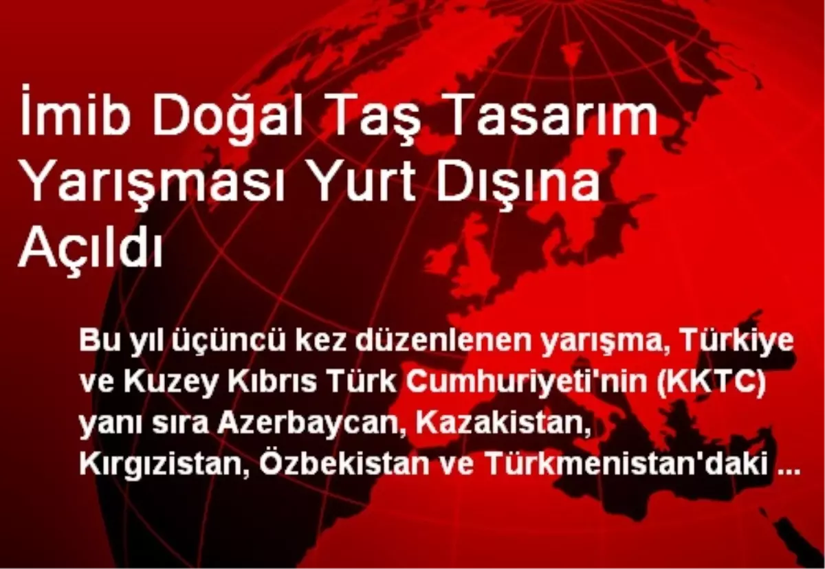 İmib Doğal Taş Tasarım Yarışması Yurt Dışına Açıldı