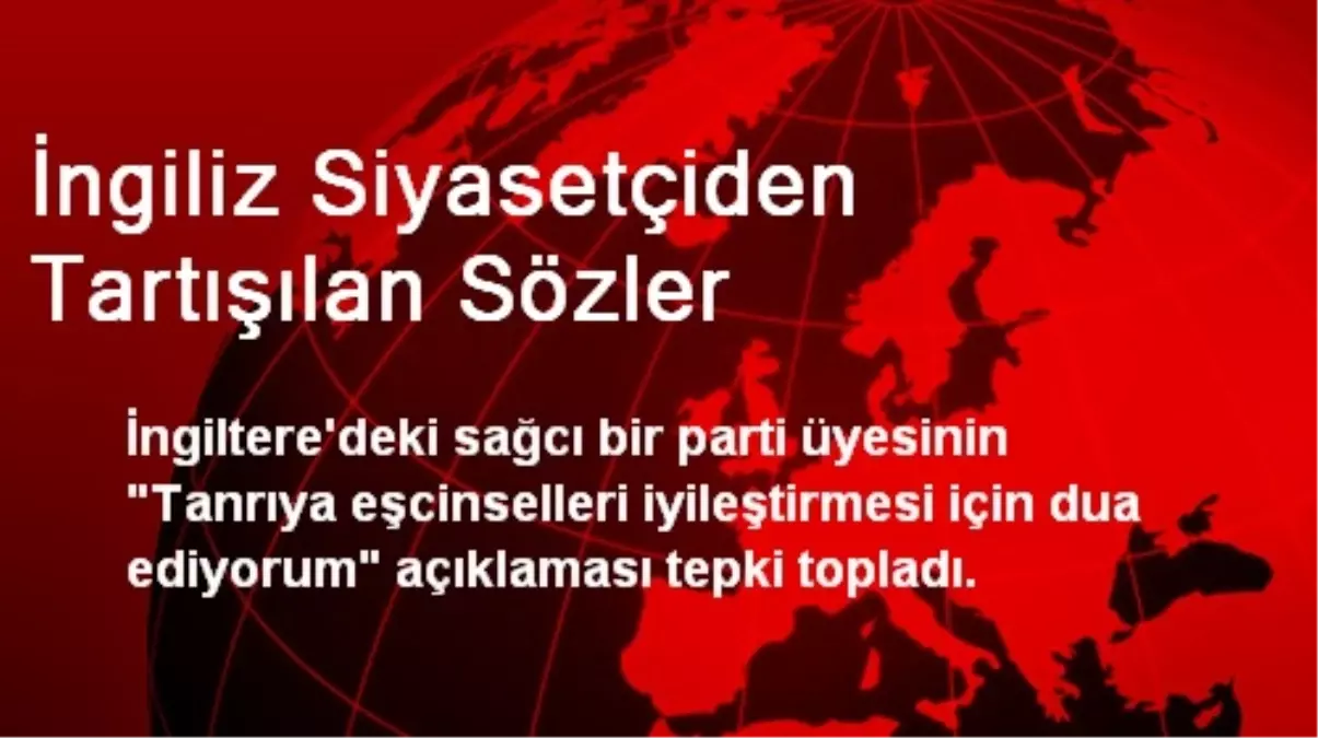 İngiliz Siyasetçiden Tartışılan Sözler