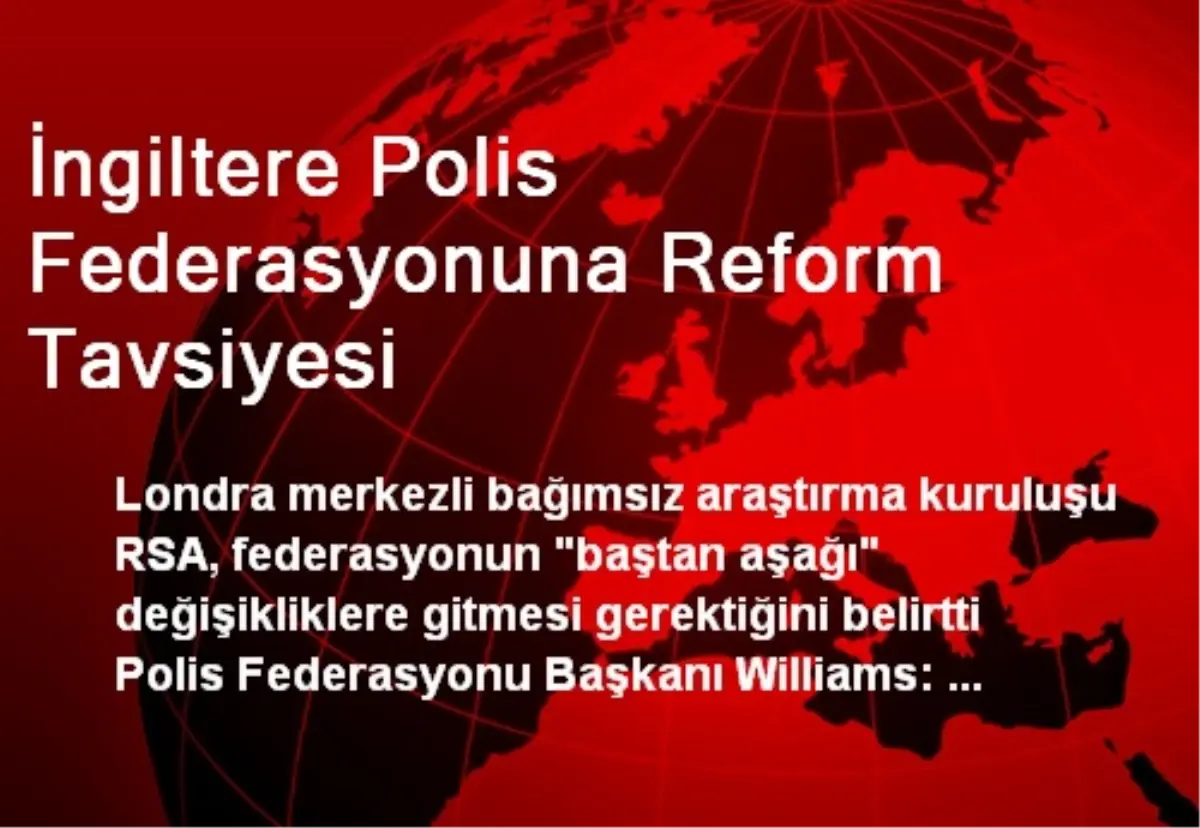 İngiltere Polis Federasyonuna Reform Tavsiyesi