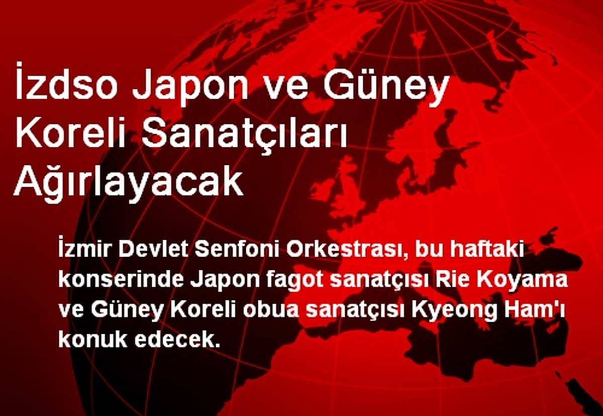 İZDSO Japon ve Güney Koreli Sanatçıları Ağırlayacak