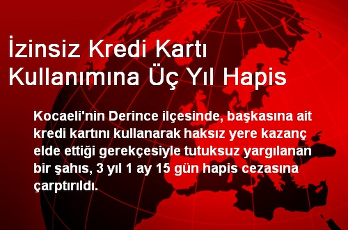 İzinsiz Kredi Kartı Kullanımına Üç Yıl Hapis