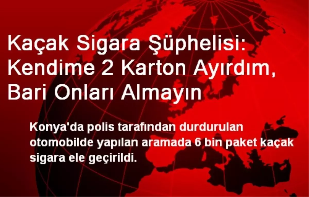 "Kendime 2 Karton Ayırdım, Bari Onları Almayın"