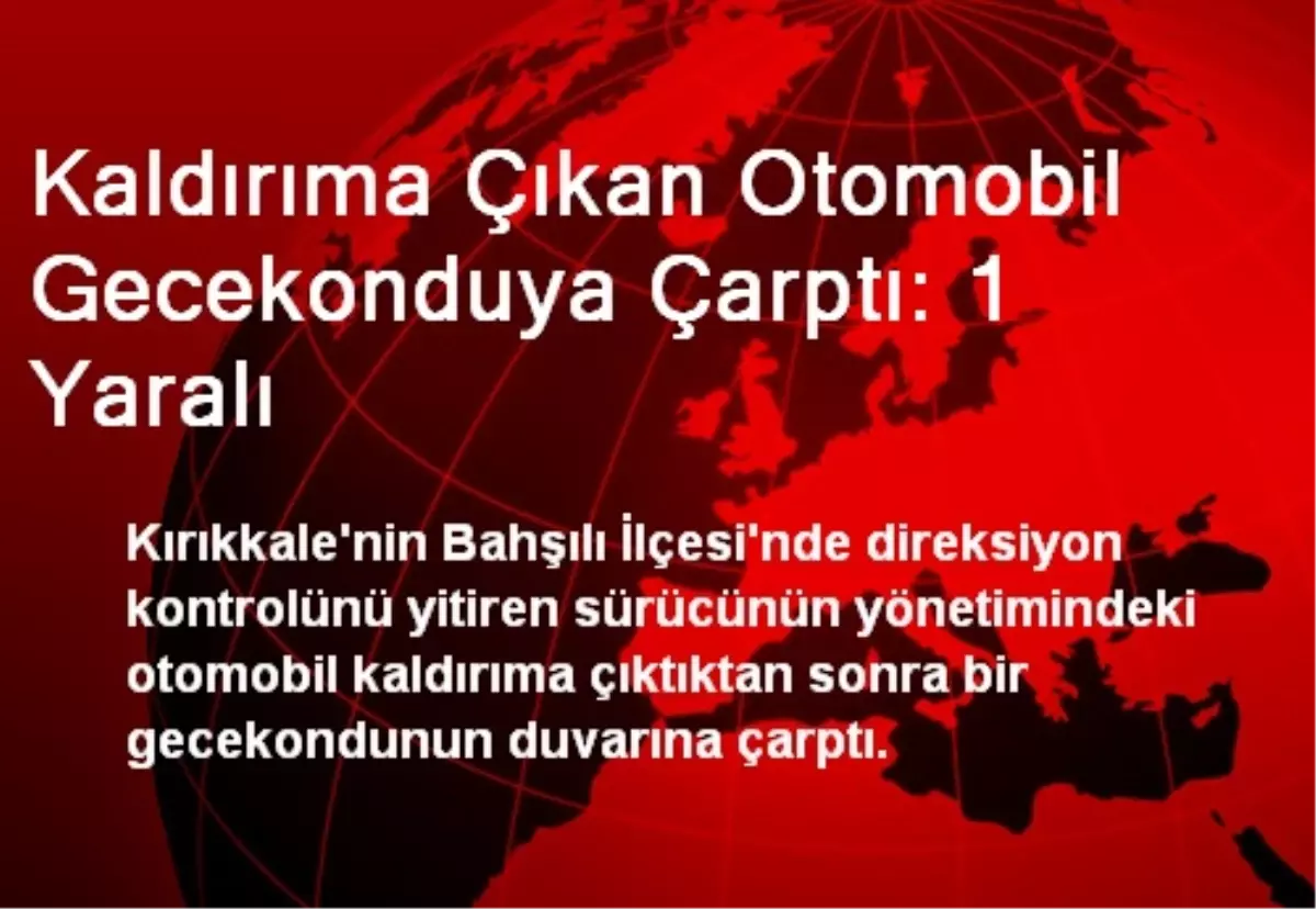 Kaldırıma Çıkan Otomobil Gecekonduya Çarptı: 1 Yaralı