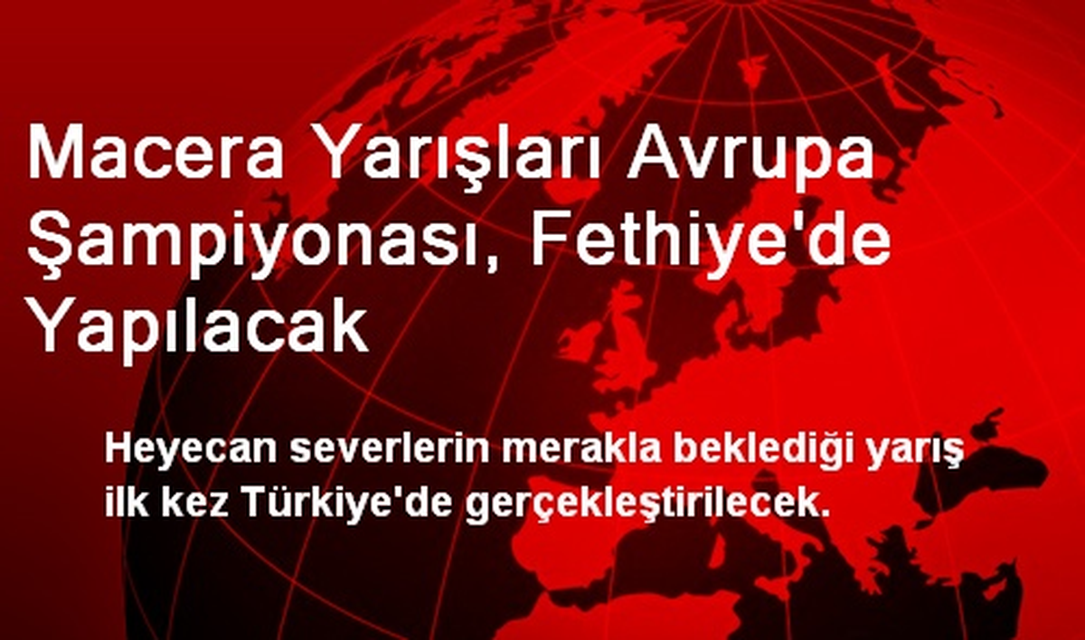 Macera Yarışları Avrupa Şampiyonası, Fethiye\'de Yapılacak