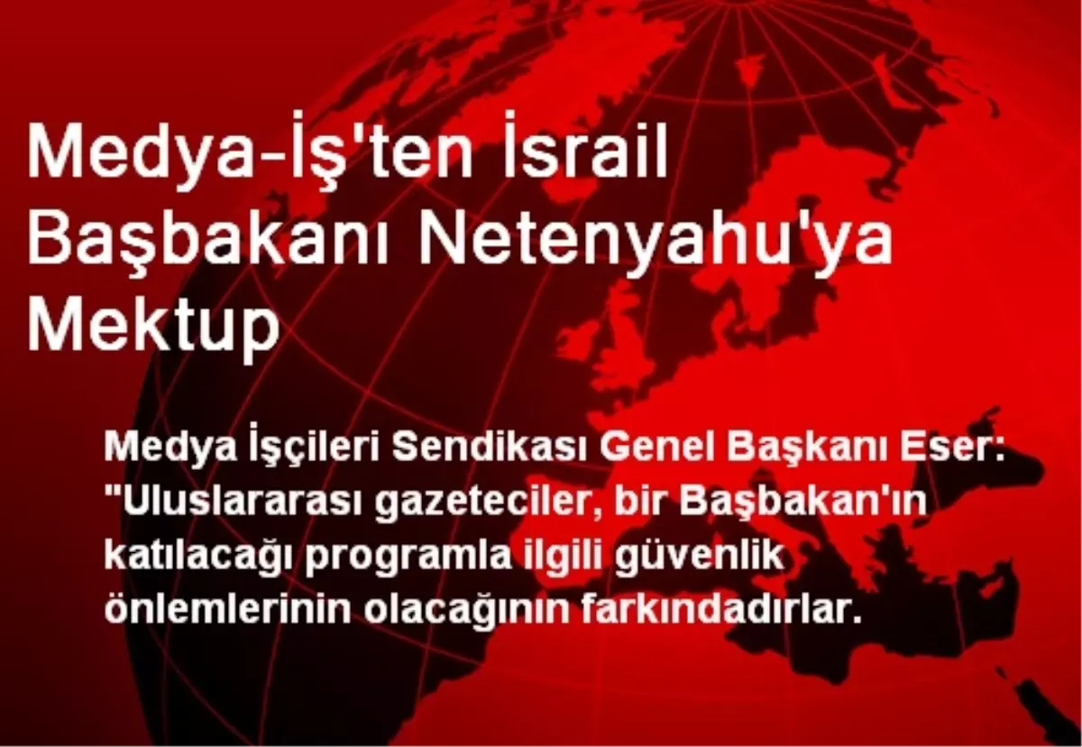 Medya-İş\'ten İsrail Başbakanı Netenyahu\'ya Mektup