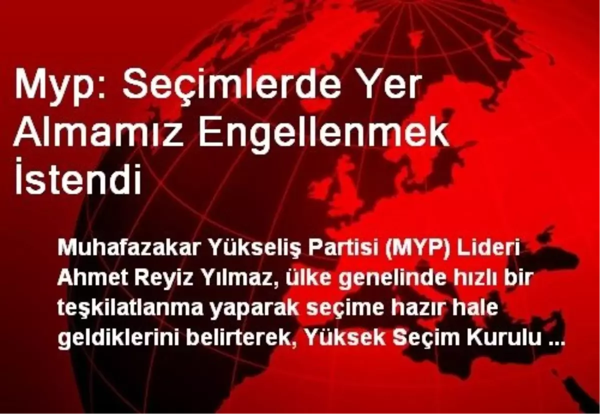 Myp: Seçimlerde Yer Almamız Engellenmek İstendi