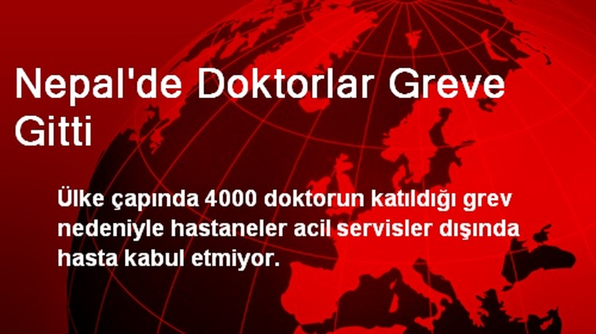 Nepal\'de Doktorlar Greve Gitti